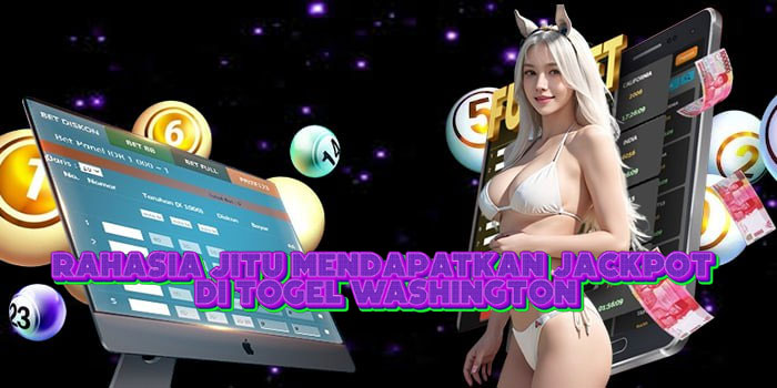 Rahasia Jitu Mendapatkan Jackpot Di Togel Washington