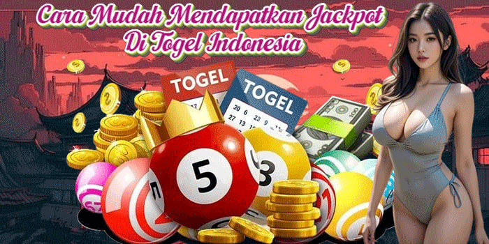 Cara Mudah Mendapatkan Jackpot Di Togel Indonesia