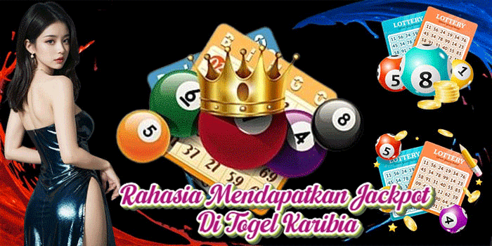 Rahasia Mendapatkan Jackpot Di Togel Karibia