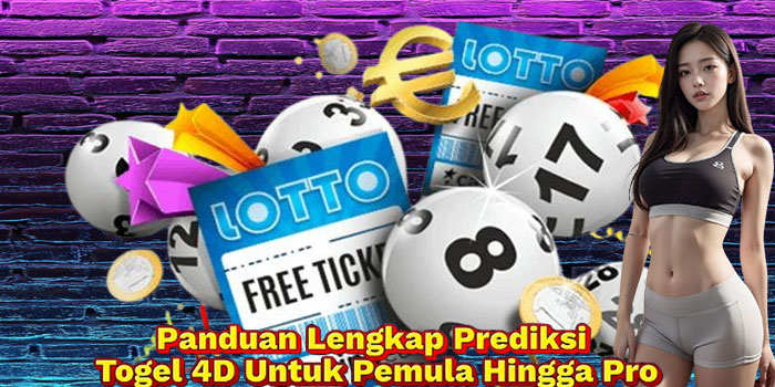 Panduan Lengkap Prediksi Togel 4D Untuk Pemula Hingga Pro