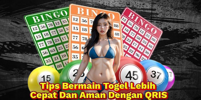 Tips Bermain Togel Lebih Cepat Dan Aman Dengan QRIS
