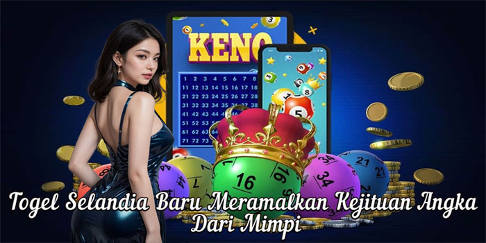 Togel Selandia Baru Meramalkan Kejituan Angka Dari Mimpi