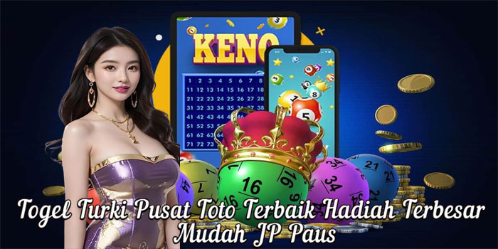 Togel Turki Pusat Toto Terbaik Hadiah Terbesar Mudah JP Paus